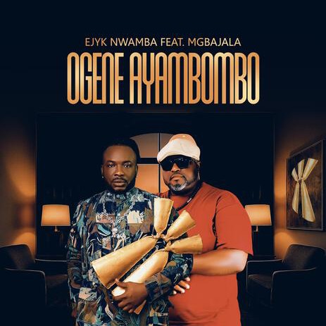 Ejyk Nwamba – Ogene Ayambombo ft. Mgbajala featured image Ejyk Nwamba – Ogene Ayambombo ft. Mgbajala – Ejyk Nwamba Ogene Ayambombo ft Mgbajala