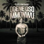 Ejyk Nwamba – Ogene Oso Mmonwu featured image Ejyk Nwamba – Ogene Oso Mmonwu – Ejyk Nwamba Ogene Oso Mmonwu