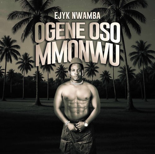 Ejyk Nwamba – Ogene Oso Mmonwu featured image Ejyk Nwamba – Ogene Oso Mmonwu – Ejyk Nwamba Ogene Oso Mmonwu