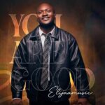 Elijaa Music – You Are Good featured image Elijaa Music – You Are Good – Elijaa Music You Are Good