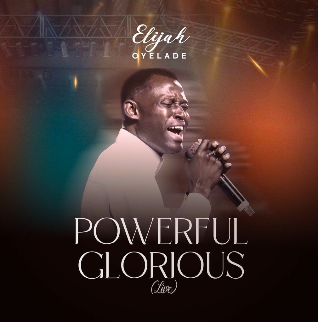 Elijah Oyelade – Powerful Glorious featured image Elijah Oyelade – Powerful Glorious – Elijah Oyelade Powerful Glorious