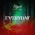 Elijah Oyelade – Everyday featured image Elijah Oyelade – Everyday – Elijah Oyelade Everyday