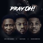 Endy Musik – Pray Oh ft. Jerry Eze & Femi Lazarus featured image Endy Musik – Pray Oh ft. Jerry Eze & Femi Lazarus – Endy Musik feat Jerry Eze Femi Lazarus Pray Oh