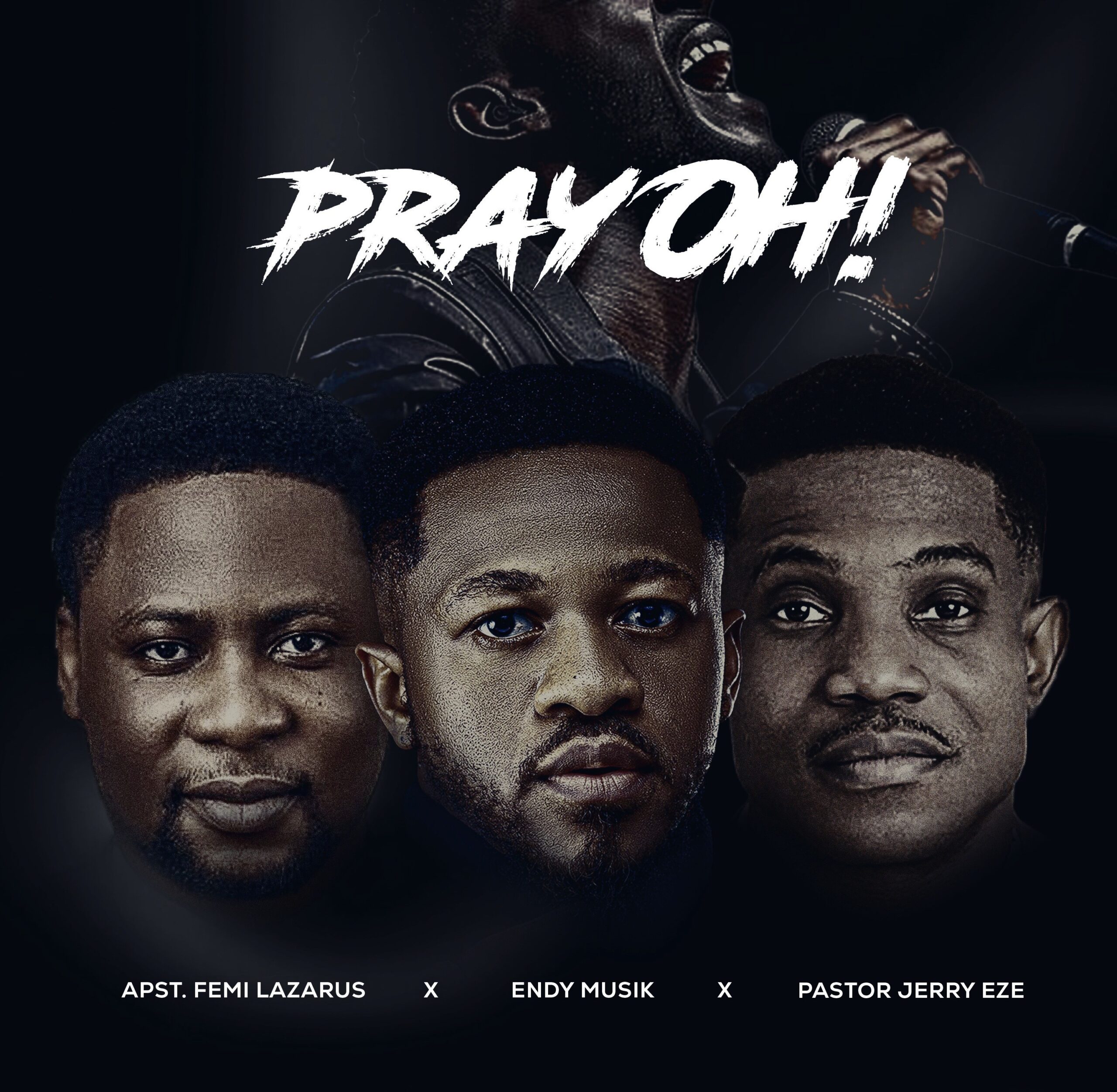 Endy Musik – Pray Oh ft. Jerry Eze & Femi Lazarus &ndash; Endy Musik feat Jerry Eze Femi Lazarus Pray Oh scaled