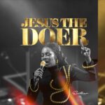 Esther Jonathan – Jesus The Doer featured image Esther Jonathan – Jesus The Doer – Esther Jonathan Jesus The Doer