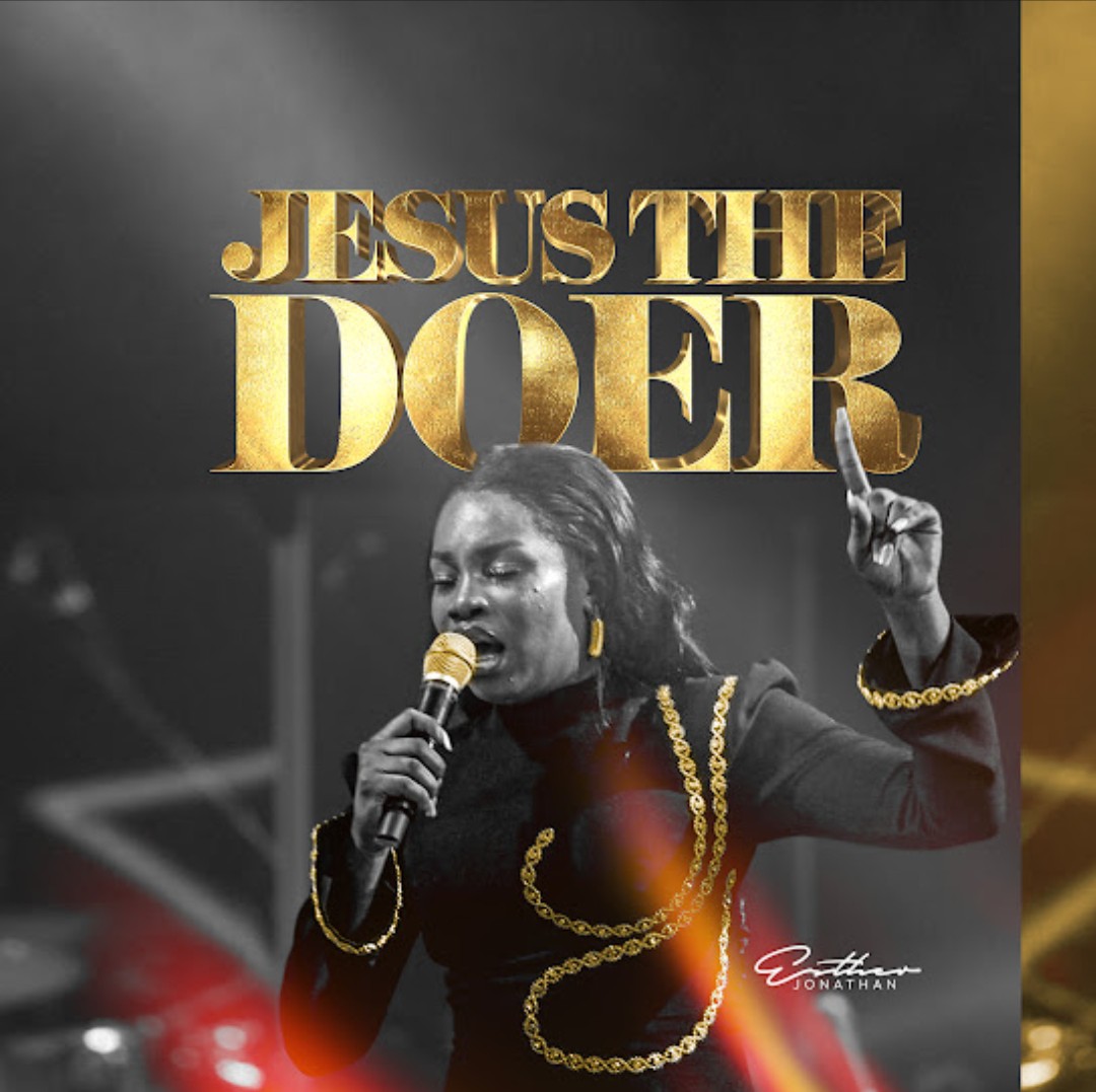Esther Jonathan – Jesus The Doer featured image Esther Jonathan – Jesus The Doer – Esther Jonathan Jesus The Doer