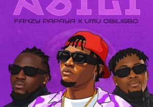 Fanzy papaya – Asili ft. Umu Obiligbo – Fanzy papaya Umu Obiligbo Asili