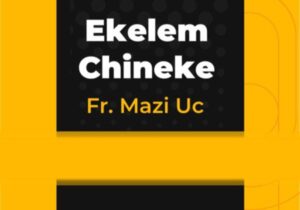 Fr. Mazi Uc – Ekele m Chineke (Nwaikuku) – Fr Mazi Uc Ekele m Chineke Nwaikuku