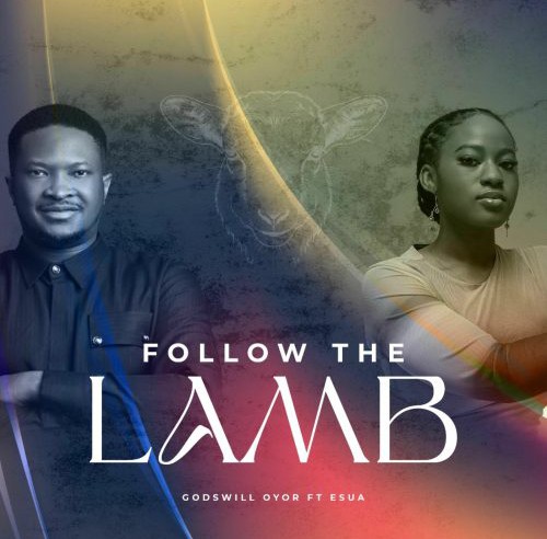 Godswill Oyor – Follow The Lamb ft. Esua featured image Godswill Oyor – Follow The Lamb ft. Esua – Godswill Oyor feat Esua Follow The Lamb