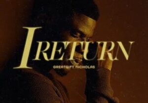 Greatgift Nicholas – I Return &ndash; Greatgift Nicholas I Return