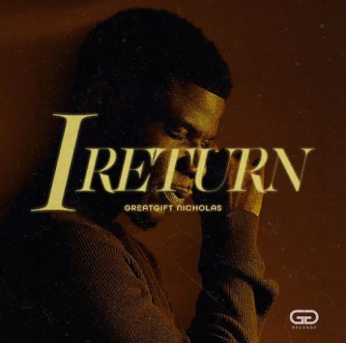Greatgift Nicholas – I Return featured image Greatgift Nicholas – I Return – Greatgift Nicholas I Return