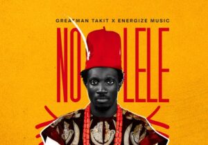 Greatman Takit & Energize Music – No Lele – Greatman Takit Energize Music No Lele