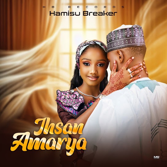 Hamisu Breaker – Ihsan Amarya featured image Hamisu Breaker – Ihsan Amarya – Hamisu Breaker Ihsan Amarya