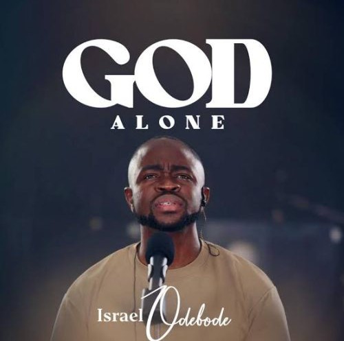 Israel Odebode – God Alone featured image Israel Odebode – God Alone – Israel Odebode God Alone