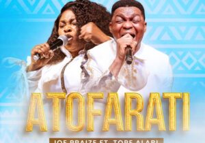 JoePraize – Atofarati ft. Tope Alabi featured image JoePraize – Atofarati ft. Tope Alabi – JoePraize feat Tope Alabi Atofarati