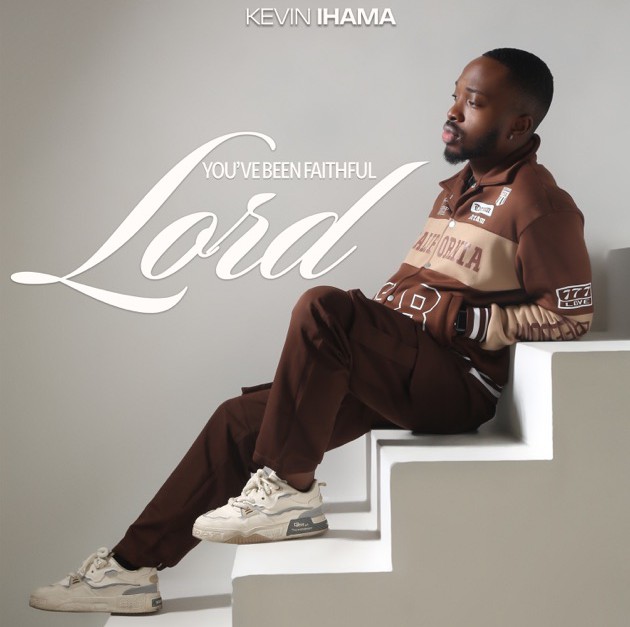 Kevin Ihama – You'Ve Been Faithful Lord &ndash; Kevin Ihama YouVe Been Faithful Lord