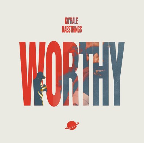 Ko'rale – Worthy ft. Kaestrings featured image Ko'rale – Worthy ft. Kaestrings – Korale feat Kaestrings Worthy
