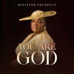 Minister Prudence – You Are God (Govern My Affairs) featured image Minister Prudence – You Are God (Govern My Affairs) – Minister Prudence You Are God Govern My Affairs