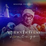 Minister Prudence – Agunechemba Abatago (Reloaded) ft. Emmanuel & Joseph Tsoule featured image Minister Prudence – Agunechemba Abatago (Reloaded) ft. Emmanuel & Joseph Tsoule – Minister Prudence feat Emmanuel Joseph Tsoule Agunechemba Abatago Reloaded