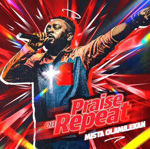 Mista Olamilekan – Praise On Repeat featured image Mista Olamilekan – Praise On Repeat – Mista Olamilekan Praise On Repeat