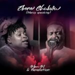 Mr M & Revelation – Ebere Chukwu (Mercy Speaking) featured image Mr M & Revelation – Ebere Chukwu (Mercy Speaking) – Mr M Revelation Ebere Chukwu Mercy Speaking 1