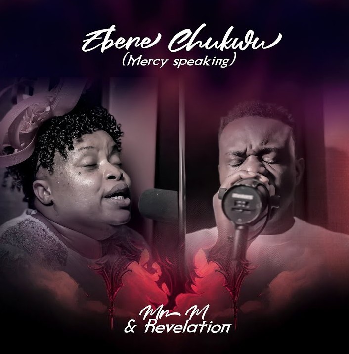 Mr M & Revelation – Ebere Chukwu (Mercy Speaking) featured image Mr M & Revelation – Ebere Chukwu (Mercy Speaking) – Mr M Revelation Ebere Chukwu Mercy Speaking 1