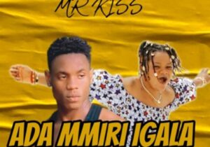 Mr kiss – Ada Mmiri Igala – Mr kiss Ada Mmiri Igala 1