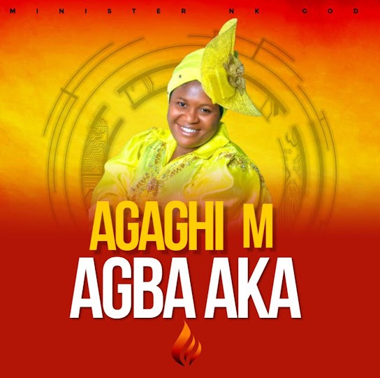 NK God – Agaghi M Agba Aka La featured image NK God – Agaghi M Agba Aka La – NK God Agaghi M Agba Aka La