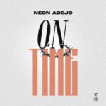 Neon Adejo – On Time featured image Neon Adejo – On Time – Neon Adejo On Time
