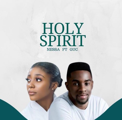 Nessa – Holyspirit ft. Minister GUC &ndash; Nessa feat Minister GUC Holyspirit