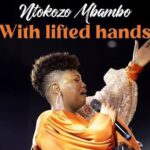 Ntokozo Mbambo – With Lifted Hands featured image Ntokozo Mbambo – With Lifted Hands – Ntokozo Mbambo With Lifted Hands