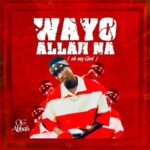 Og Abbah – Wayyo Allah Na featured image Og Abbah – Wayyo Allah Na – Og Abbah Wayyo Allah Na
