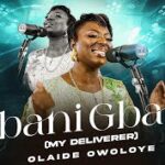 Olaide Owoloye – Gbani Gbani [My Savior] – Olaide Owoloye Gbani Gbani My Savior 1