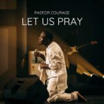 Pastor Courage – Let Us Pray featured image Pastor Courage – Let Us Pray – Pastor Courage Let Us Pray