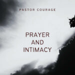 Pastor Courage – Prayer and Intimacy &ndash; Pastor Courage Prayer and Intimacy