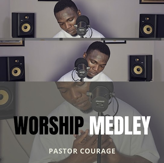 Pastor Courage – Worship Medley &ndash; Pastor Courage Worship Medley