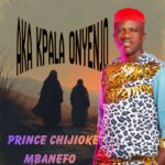 Prince Chijioke Mbanefo – Kanyi Yoba Chukwu featured image Prince Chijioke Mbanefo – Kanyi Yoba Chukwu – Prince Chijioke Mbanefo Aka Koala Onyenjo