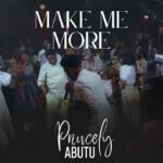 Princely Abutu – Make Me More featured image Princely Abutu – Make Me More – Princely Abutu Make Me More