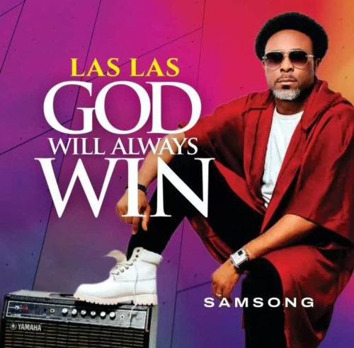 Samsong – Las Las God Will Always Win featured image Samsong – Las Las God Will Always Win – Samsong Las Las God Will Always Win Samsong 1