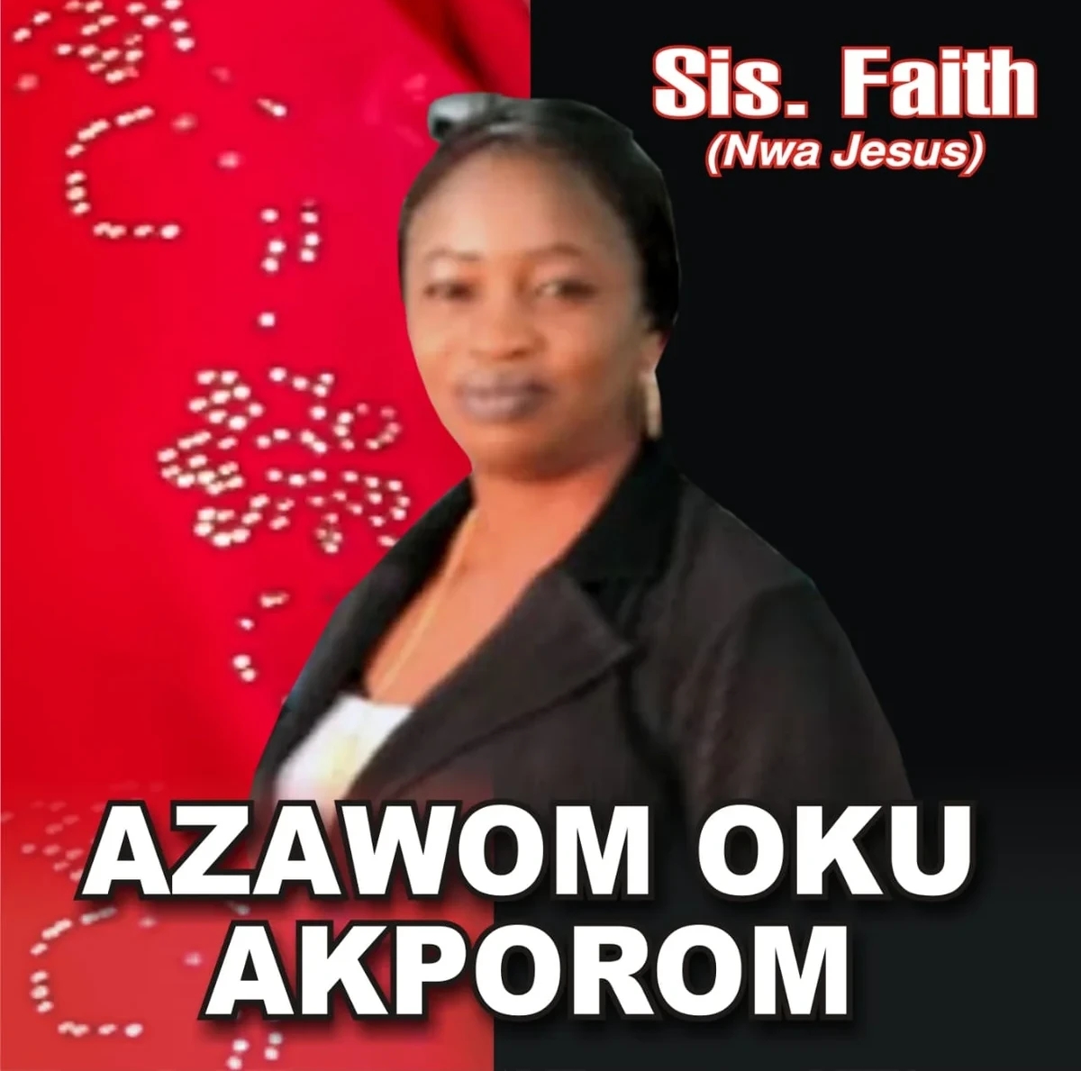Sister Faith Nwa Jesus – Azawom Oku Akporom featured image Sister Faith Nwa Jesus – Azawom Oku Akporom – Sister Faith Nwa Jesus Azawom Oku Akporom