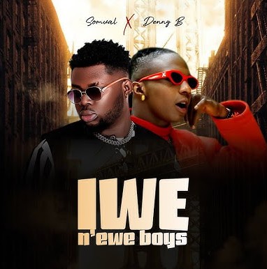 Somval – Iwe Na Ewe Boys ft. DennyB featured image Somval – Iwe Na Ewe Boys ft. DennyB – Somval Iwe Na Ewe Boys ft DennyB