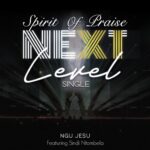 Spirit Of Praise – Ngu Jesu (Bayede) ft. Sindi Ntombela featured image Spirit Of Praise – Ngu Jesu (Bayede) ft. Sindi Ntombela – Spirit Of Praise feat Sindi Ntombela Ngu Jesu Bayede