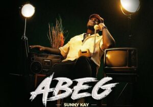 Sunny kay – Abeg &ndash; Sunny kay Abeg