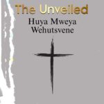 The Unveiled – Huya Mweya Wehutsvene featured image The Unveiled – Huya Mweya Wehutsvene – The Unveiled Huya Mweya Wehutsvene