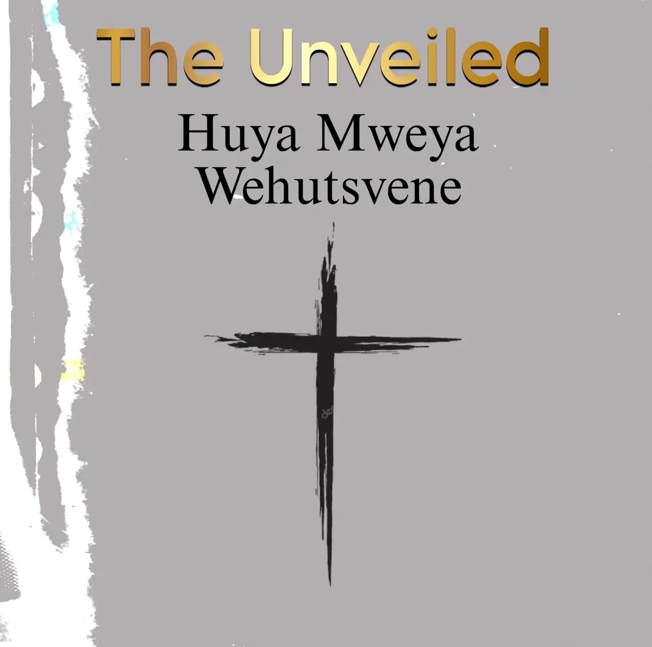 The Unveiled – Huya Mweya Wehutsvene featured image The Unveiled – Huya Mweya Wehutsvene – The Unveiled Huya Mweya Wehutsvene
