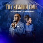 Victor Kyama – Thy Kingdom Come ft. Joanna Neema featured image Victor Kyama – Thy Kingdom Come ft. Joanna Neema – Victor Kyama feat Joanna Neema Thy Kingdom Come