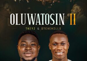 Tkeyz – Oluwatosin II ft. SteveHills – tkeyz oluwatosin ii stevehills