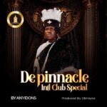 Anyidons – De Pinnacle intl Club Special featured image Anyidons – De Pinnacle intl Club Special – Anyidons De Pinnacle intl Club Special