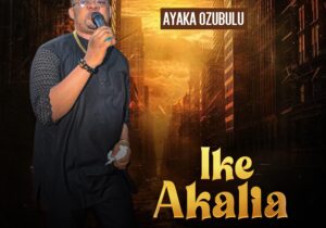 Ayaka Ozubulu – Ike Akalia &ndash; Ayaka Ozubulu Ike Akalia