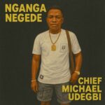 Chief Michael Udegbi – Nganga Negede featured image Chief Michael Udegbi – Nganga Negede – Chief Michael Udegbi Nganga Negede